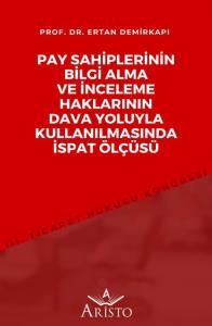 Pay Sahiplerinin Bilgi Alma ve İnceleme Haklarının Dava Yoluyla Kullanılmasında İspat &Ouml;l&ccedil;&uuml;s&uuml;