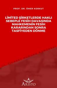 Limited Şirketlerde Haklı Sebeple Fesih Davasında Mahkemenin Fesih Kararından Sonra Tasfiyeden D&ouml;nme