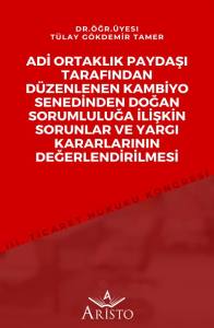 Adi Ortaklık Paydaşı Tarafindan D&uuml;zenlenen Kambiyo Senedinden Doğan Sorumluluğa İlişkin Sorunlar ve Yargı Kararlarının Değerlendirilmesi