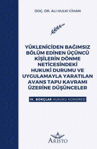 Y&uuml;kleniciden Bağımsız B&ouml;l&uuml;m Edinen &Uuml;&ccedil;&uuml;nc&uuml; Kişilerin D&ouml;nme Neticesindeki Hukuki Durumu ve Uygulamayla Yaratılan Avans Tapu Kavramı &Uuml;zerine D&uuml;ş&uuml;nceler