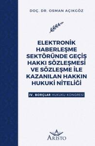 Elektronik Haberleşme Sekt&ouml;r&uuml;nde Ge&ccedil;iş Hakkı S&ouml;zleşmesi ve S&ouml;zleşme İle Kazanılan Hakkın Hukuki Niteliği