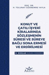 Konut ve &Ccedil;atılı İşyeri Kiralarında S&ouml;zleşmenin S&uuml;resi ve S&uuml;reye Bağlı Sona Ermesi ve Erdirilmesi