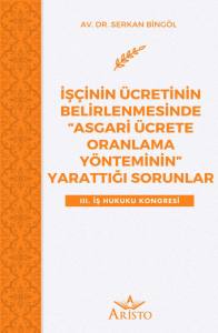 İş&ccedil;inin &Uuml;cretinin Belirlenmesinde &ldquo;Asgari &Uuml;crete Oranlama Y&ouml;nteminin&rdquo; Yarattığı Sorunlar
