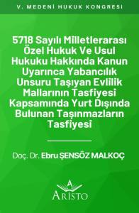 5718 Sayılı Milletlerarası &Ouml;zel Hukuk ve Usul Hukuku Hakkında Kanun Uyarınca Yabancılık Unsuru Taşıyan Evlilik Mallarının Tasfiyesi Kapsamında Yurt Dışında Bulunan Taşınmazların Tasfiyesi