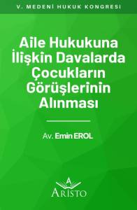 Aile Hukukuna İlişkin Davalarda &Ccedil;ocukların G&ouml;r&uuml;şlerinin Alınması