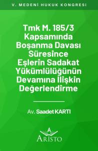 Tmk M. 185/3 Kapsamında Boşanma Davası S&uuml;resince Eşlerin Sadakat Y&uuml;k&uuml;ml&uuml;l&uuml;ğ&uuml;n&uuml;n Devamına İlişkin Değerlendirme