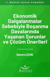 Ekonomik Dalgalanmalar Sebebiyle Boşanma Davalarında Yaşanan Sorunlar ve &Ccedil;&ouml;z&uuml;m &Ouml;nerileri