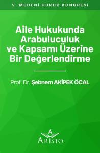 Aile Hukukunda Arabuluculuk ve Kapsamı &Uuml;zerine Bir Değerlendirme