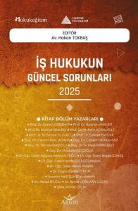 İş Hukukunun G&uuml;ncel Sorunları   2025