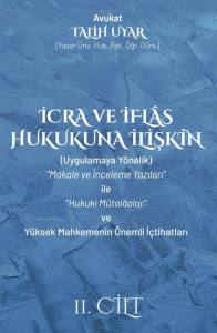 İcra ve İflas Hukukuna İlişkin "Makale ve İnceleme Yazıları" İle "Hukuki M&uuml;talaalar" ve Y&uuml;ksek Mahkemenin &Ouml;nemli İ&ccedil;tihatları   Cilt 2
