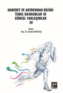 Hareket ve Antrenman Bilimi: Temel Kavramlar
Ve G&uuml;ncel Yaklaşımlar- III