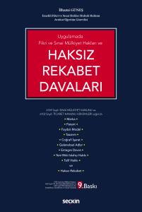 Uygulamada Fikri ve Sınai M&uuml;lkiyet Hakları ve Haksız Rekabet Davaları 6769 Sayılı Sınai M&uuml;lkiyet Kanunu ve 6102 Sayılı Ticaret Kanunu H&uuml;k&uuml;mleri Işığında