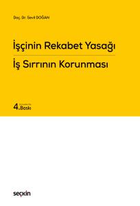 İş&ccedil;inin Rekabet Yasağı İş Sırrının Korunması