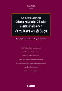 Vuk M.359/&Ccedil; Kapsamında &Ouml;deme Kaydedici Cihazlar Vasıtasıyla İşlenen Vergi Ka&ccedil;ak&ccedil;ılığı Su&ccedil;u Teori, A&ccedil;ıklama ve G&uuml;ncel Yargı Kararları İle