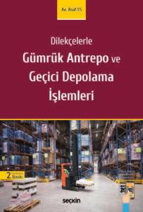 Dilek&ccedil;elerle G&uuml;mr&uuml;k Antrepo ve Ge&ccedil;ici Depolama İşlemleri