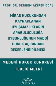 Miras Hukukundan Kaynaklanan Uyuşmazlıkların Arabuluculuğa Uygunluğunun Maddi Hukuk A&ccedil;ısından Değerlendirilmesi
