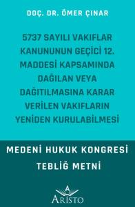 5737 Sayılı Vakıflar Kanununun Ge&ccedil;ici 12. Maddesi Kapsamında Dağılan veya Dağıtılmasına Karar Verilen Vakıfların Yeniden Kurulabilmesi