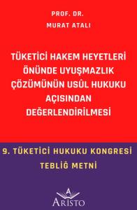 T&uuml;ketici Hakem Heyetleri &Ouml;n&uuml;nde Uyuşmazlık &Ccedil;&ouml;z&uuml;m&uuml;n&uuml;n Us&ucirc;l Hukuku A&ccedil;ısından Değerlendirilmesi