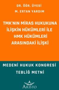 Tmk&rsquo; Nın Miras Hukukuna İlişkin H&uuml;k&uuml;mleri İle Hmk H&uuml;k&uuml;mleri Arasındaki İlişki