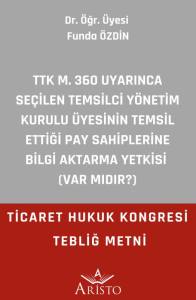 Ttk M. 360 Uyarınca Se&ccedil;ilen Temsilci Y&ouml;netim Kurulu &Uuml;yesinin Temsil Ettiği Pay Sahiplerine Bilgi Aktarma Yetkisi  (Var Mıdır?)