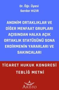 Anonim Ortaklıklar ve Diğer Menfaat Grupları A&ccedil;ısından Halka A&ccedil;ık Ortaklık Stat&uuml;s&uuml;n&uuml; Sona Erdirmenin Yararları ve Sakıncaları