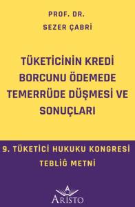 T&uuml;keticinin Kredi Borcunu &Ouml;demede Temerr&uuml;de D&uuml;şmesi ve Sonu&ccedil;ları