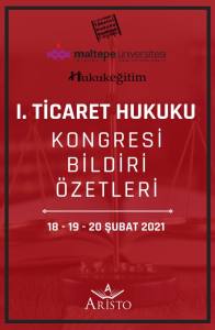 I. Ticaret Hukuku Kongresi Tebliğ &Ouml;zetleri
