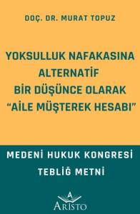 Yoksulluk Nafakasına Alternatif  Bir D&uuml;ş&uuml;nce Olarak &ldquo;Aile M&uuml;şterek Hesabı&rdquo;