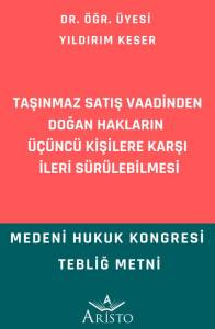 Taşınmaz Satış Vaadinden Doğan Hakların &Uuml;&ccedil;&uuml;nc&uuml; Kişilere Karşı İleri S&uuml;r&uuml;lebilmesi