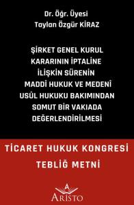 Şirket Genel Kurul Kararının İptaline İlişkin S&uuml;renin Madd&icirc; Hukuk ve Meden&icirc; Us&ucirc;l Hukuku Bakımından Somut Bir Vakıada Değerlendirilmesi