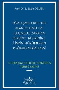 S&ouml;zleşmelerde Yer Alan Olumlu ve Olumsuz Zararın Birlikte Tazminine İlişkin H&uuml;k&uuml;mlerin Değerlendirilmesi