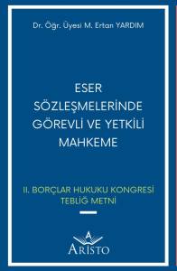 Eser S&ouml;zleşmelerinde G&ouml;revli ve Yetkili Mahkeme