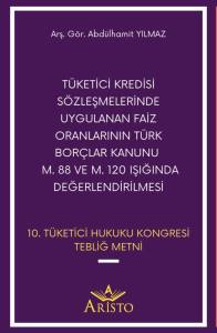 T&uuml;ketici Kredisi S&ouml;zleşmelerinde Uygulanan Faiz Oranlarının T&uuml;rk Bor&ccedil;lar Kanunu M. 88 ve M. 120 Işığında Değerlendirilmesi