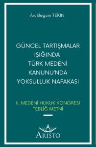 G&uuml;ncel Tartışmalar Işığında T&uuml;rk Medeni Kanunu&rsquo;Nda Yoksulluk Nafakası