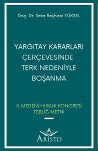 Yargıtay Kararları &Ccedil;er&ccedil;evesinde Terk Nedeniyle Boşanma