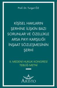 Kişisel Hakların Şerhine İlişkin Bazı Sorunlar ve &Ouml;zellikle Arsa Payı Karşılığı İnşaat S&ouml;zleşmesinin Şerhi