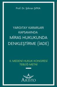 Yargıtay Kararları Kapsamında Miras Hukukunda Denkleştirme (İade)