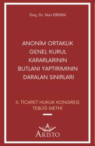 Anonim Ortaklık  Genel Kurul  Kararlarının  Butlanı Yaptırımının  Daralan Sınırları