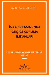 İş Yargılamasında Ge&ccedil;ici Koruma İmk&acirc;nları