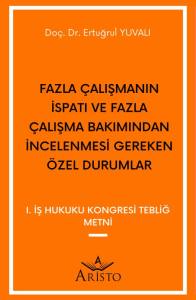 Fazla &Ccedil;alışmanın İspatı ve Fazla &Ccedil;alışma Bakımından İncelenmesi Gereken &Ouml;zel Durumlar