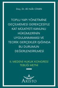 Toplu Yapı Y&ouml;netimine Ge&ccedil;ilmemesi Gerek&ccedil;esiyle Kat M&uuml;lkiyeti Kanunu H&uuml;k&uuml;mlerinin Uygulanmaması ve Teorik Ger&ccedil;ekler Işığında Bu Durumun Değerlendirilmesi