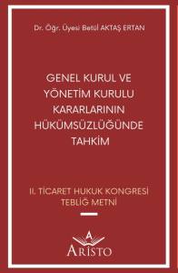 Genel Kurul ve Y&ouml;netim Kurulu Kararlarının H&uuml;k&uuml;ms&uuml;zl&uuml;ğ&uuml;nde Tahkim