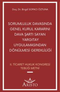 Sorumluluk Davasında Genel Kurul Kararını Dava Şartı Sayan Yargıtay Uygulamasından D&ouml;n&uuml;lmesi Gerekliliği