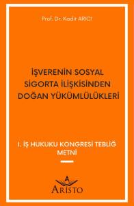 İşverenin Sosyal Sigorta İlişkisinden Doğan Y&uuml;k&uuml;ml&uuml;l&uuml;kleri