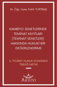 Kambiyo Senetlerinde Teminat Kayıtları (Teminat Senetleri) Hakkında Hukuki Bir Değerlendirme