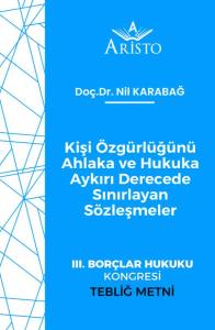 Kişi &Ouml;zg&uuml;rl&uuml;ğ&uuml;n&uuml; Ahlaka ve Hukuka Aykırı Derecede Sınırlayan S&ouml;zleşmeler