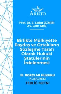 Birlikte M&uuml;lkiyette Paydaş ve Ortakların S&ouml;zleşme Tarafı Olarak Hukuki Stat&uuml;lerinin İrdelenmesi