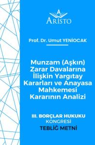 Munzam (Aşkın) Zarar Davalarına İlişkin Yargıtay Kararları ve Anayasa Mahkemesi Kararının Analizi