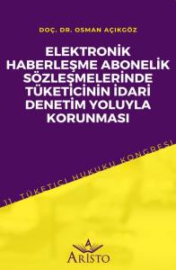 Elektronik Haberleşme Abonelik S&ouml;zleşmelerinde T&uuml;keticinin İdari Denetim Yoluyla Korunması