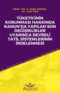 T&uuml;keticinin Korunması Hakkında Kanunda Yapılan Son Değişiklikler Uyarınca Devreli Tatil Sistemlerinin İrdelenmesi